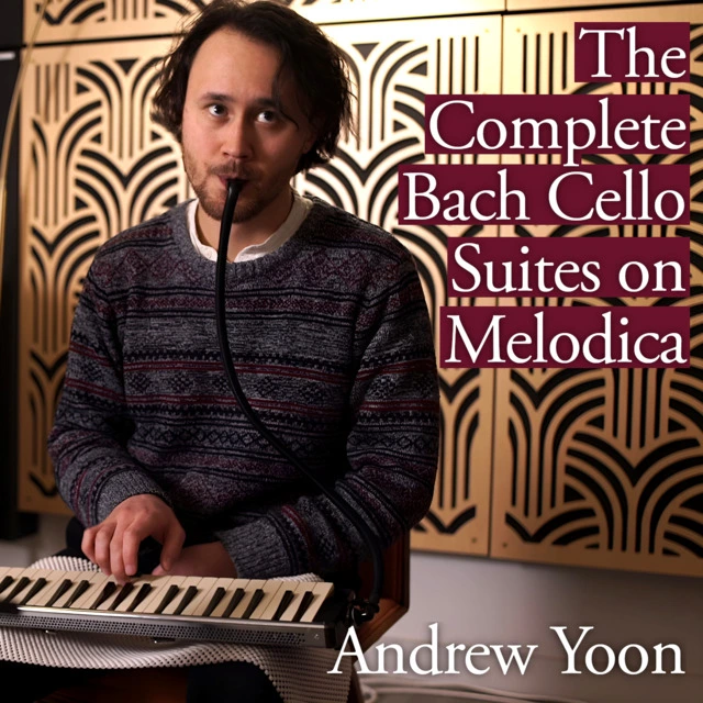 An album cover with me playing melodica and the text 'The Complete Bach Cello Suites on Melodica / Andrew Yoon'